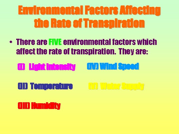 Environmental Factors Affecting the Rate of Transpiration • There are FIVE environmental factors which