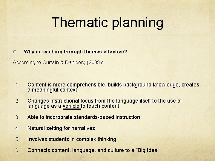 Thematic planning Why is teaching through themes effective? According to Curtain & Dahlberg (2009): Thematic planning Why is teaching through themes effective? According to Curtain & Dahlberg (2009):