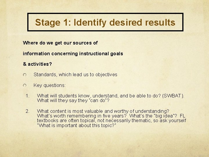 Stage 1: Identify desired results Where do we get our sources of information concerning Stage 1: Identify desired results Where do we get our sources of information concerning
