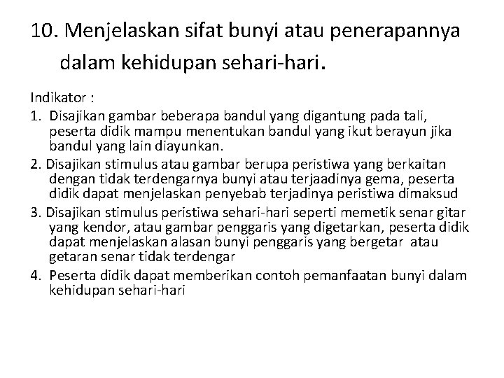 10. Menjelaskan sifat bunyi atau penerapannya dalam kehidupan sehari-hari. Indikator : 1. Disajikan gambar