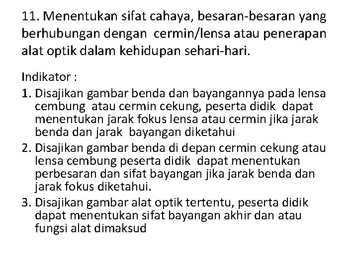 11. Menentukan sifat cahaya, besaran-besaran yang berhubungan dengan cermin/lensa atau penerapan alat optik dalam