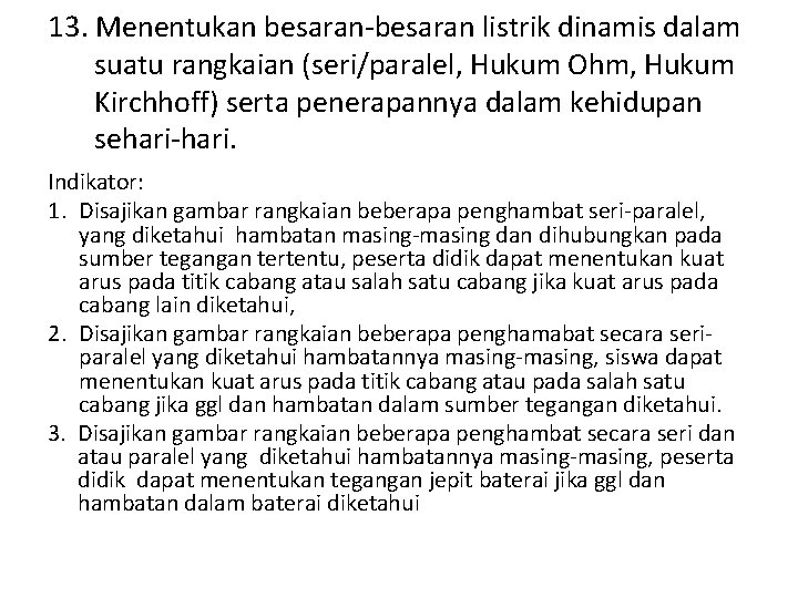 13. Menentukan besaran-besaran listrik dinamis dalam suatu rangkaian (seri/paralel, Hukum Ohm, Hukum Kirchhoff) serta