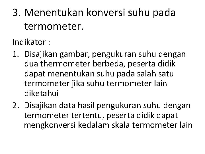 3. Menentukan konversi suhu pada termometer. Indikator : 1. Disajikan gambar, pengukuran suhu dengan