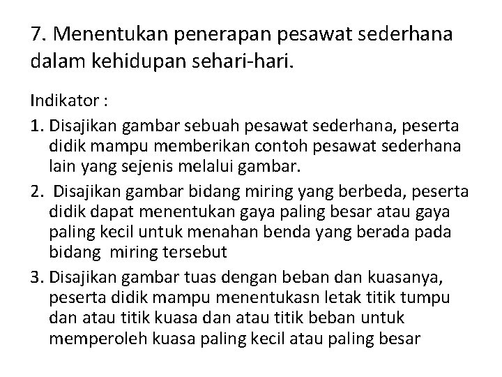 7. Menentukan penerapan pesawat sederhana dalam kehidupan sehari-hari. Indikator : 1. Disajikan gambar sebuah