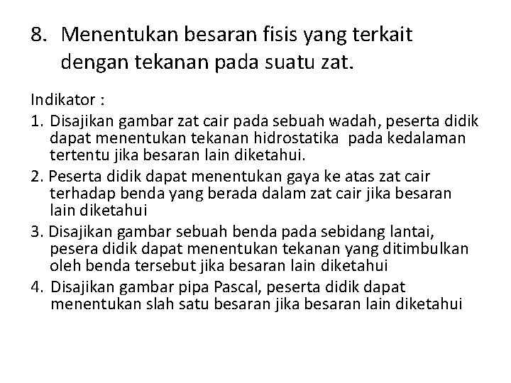 8. Menentukan besaran fisis yang terkait dengan tekanan pada suatu zat. Indikator : 1.