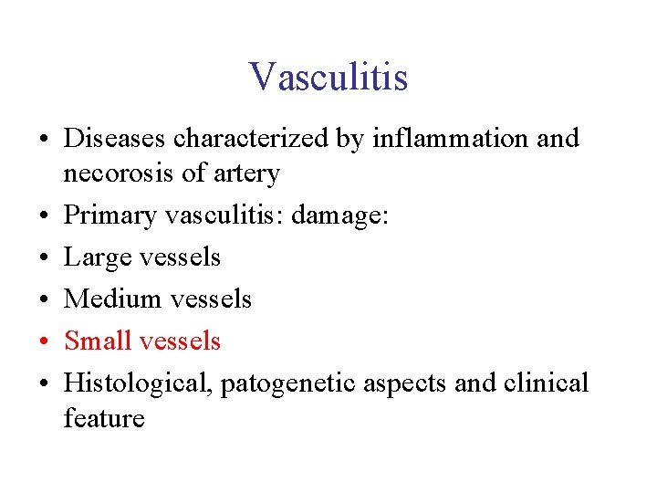 Vasculitis • Diseases characterized by inflammation and necorosis of artery • Primary vasculitis: damage: