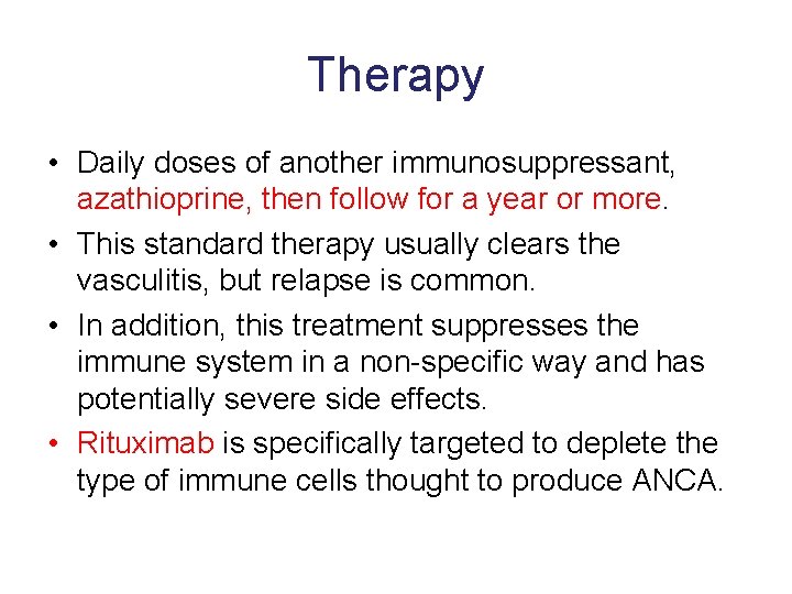 Therapy • Daily doses of another immunosuppressant, azathioprine, then follow for a year or