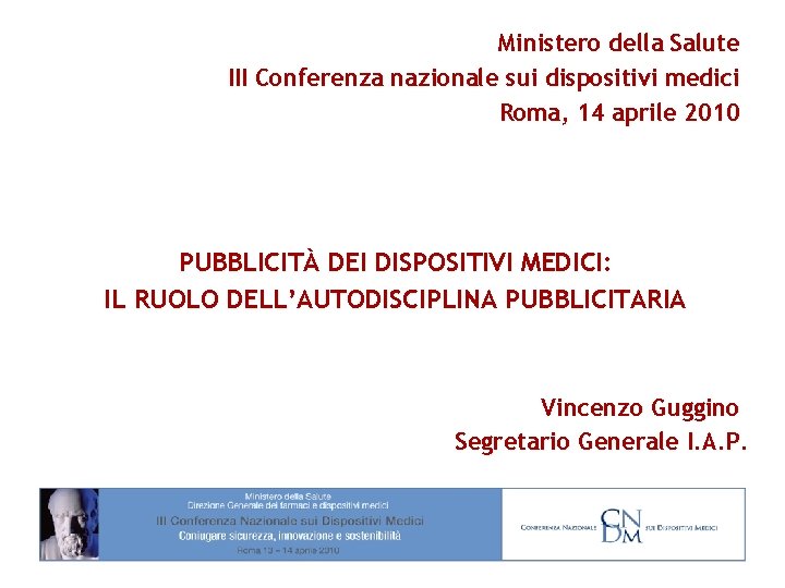 Ministero della Salute III Conferenza nazionale sui dispositivi medici Roma, 14 aprile 2010 PUBBLICITÀ