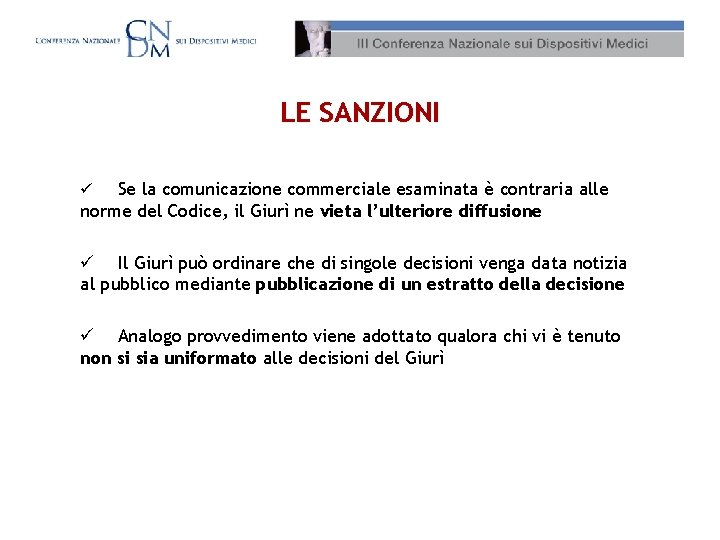 LE SANZIONI Se la comunicazione commerciale esaminata è contraria alle norme del Codice, il