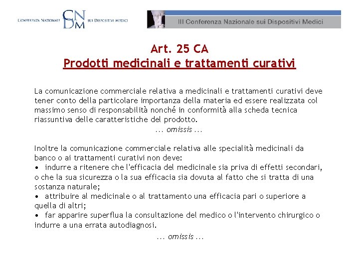 Art. 25 CA Prodotti medicinali e trattamenti curativi La comunicazione commerciale relativa a medicinali