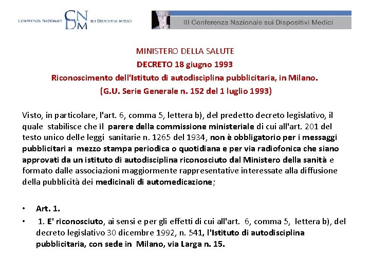 MINISTERO DELLA SALUTE DECRETO 18 giugno 1993 Riconoscimento dell'Istituto di autodisciplina pubblicitaria, in Milano.