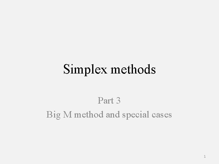 Simplex methods Part 3 Big M method and