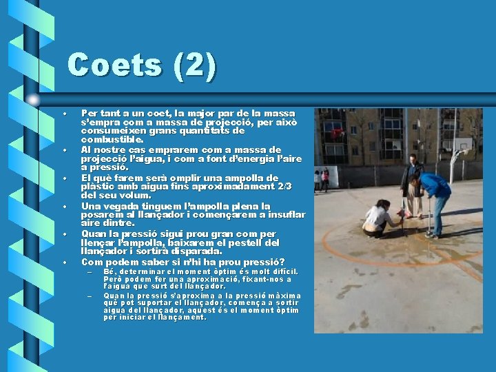 Coets (2) • • • Per tant a un coet, la major par de