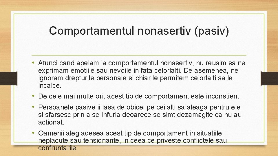 Comportamentul nonasertiv (pasiv) • Atunci cand apelam la comportamentul nonasertiv, nu reusim sa ne
