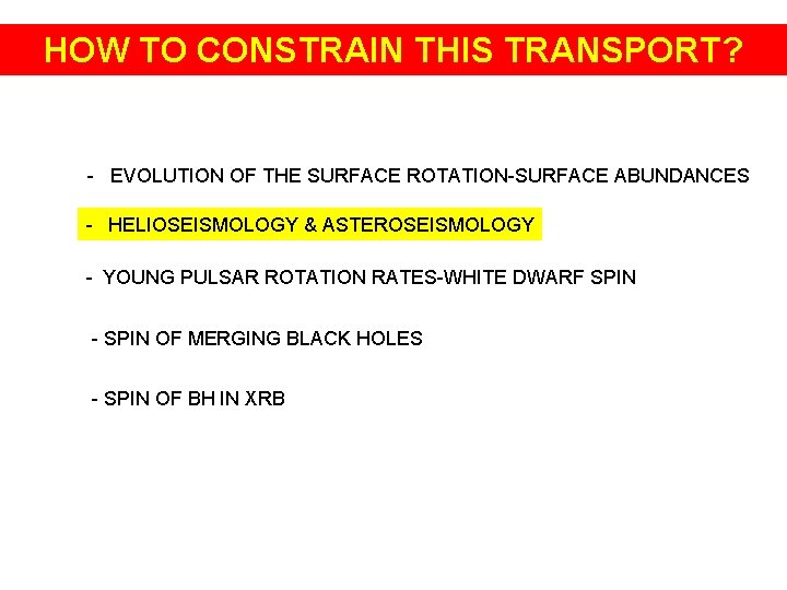 HOW TO CONSTRAIN THIS TRANSPORT? - EVOLUTION OF THE SURFACE ROTATION-SURFACE ABUNDANCES - HELIOSEISMOLOGY