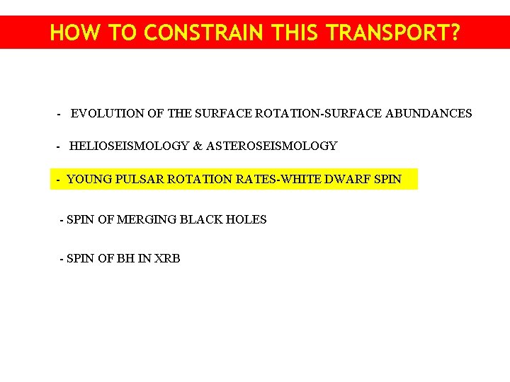 HOW TO CONSTRAIN THIS TRANSPORT? - EVOLUTION OF THE SURFACE ROTATION-SURFACE ABUNDANCES - HELIOSEISMOLOGY