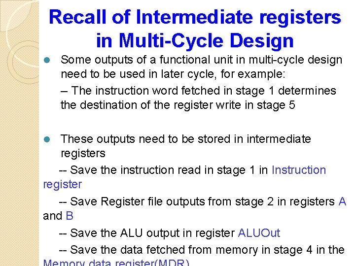 Recall of Intermediate registers in Multi-Cycle Design l Some outputs of a functional unit