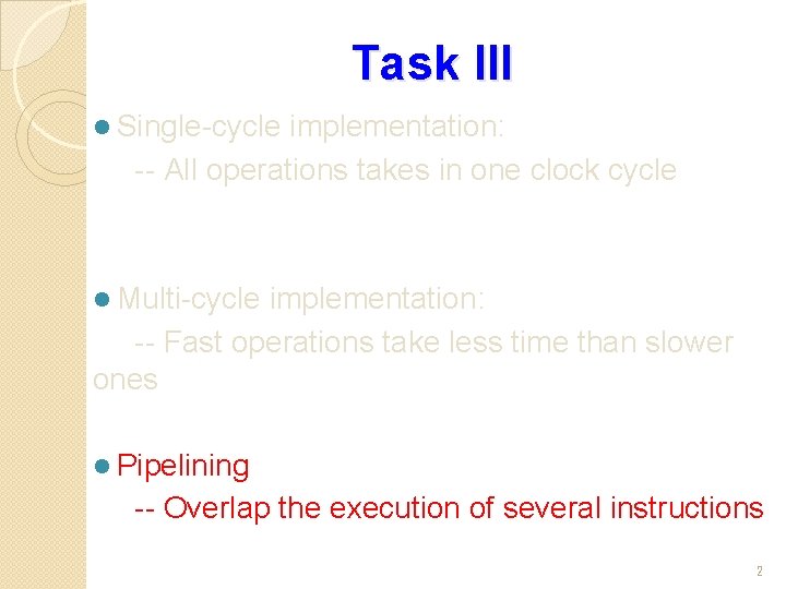 Task III l Single-cycle implementation: -- All operations takes in one clock cycle l