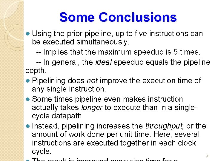 Some Conclusions Using the prior pipeline, up to five instructions can be executed simultaneously.