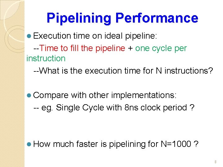 Pipelining Performance l Execution time on ideal pipeline: --Time to fill the pipeline +