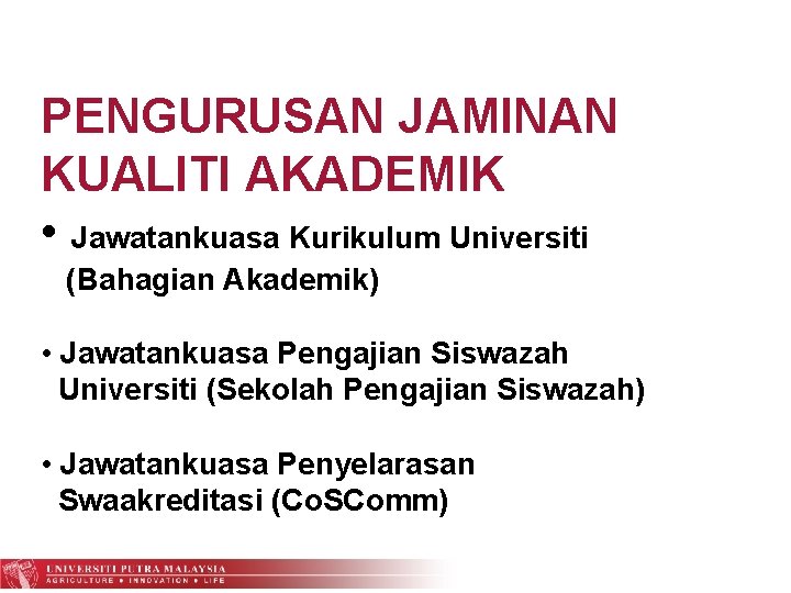 PENGURUSAN JAMINAN KUALITI AKADEMIK • Jawatankuasa Kurikulum Universiti (Bahagian Akademik) • Jawatankuasa Pengajian Siswazah