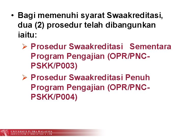  • Bagi memenuhi syarat Swaakreditasi, dua (2) prosedur telah dibangunkan iaitu: Ø Prosedur