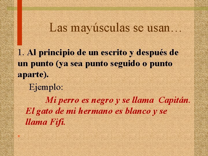 Las mayúsculas se usan… 1. Al principio de un escrito y después de un