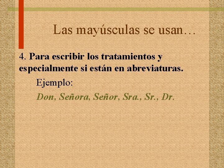 Las mayúsculas se usan… 4. Para escribir los tratamientos y especialmente si están en