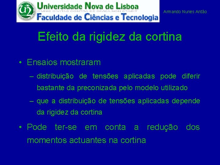 Armando Nunes Antão Efeito da rigidez da cortina • Ensaios mostraram – distribuição de