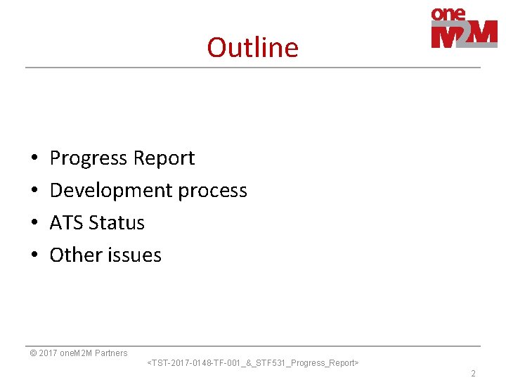 Outline • • Progress Report Development process ATS Status Other issues © 2017 one.