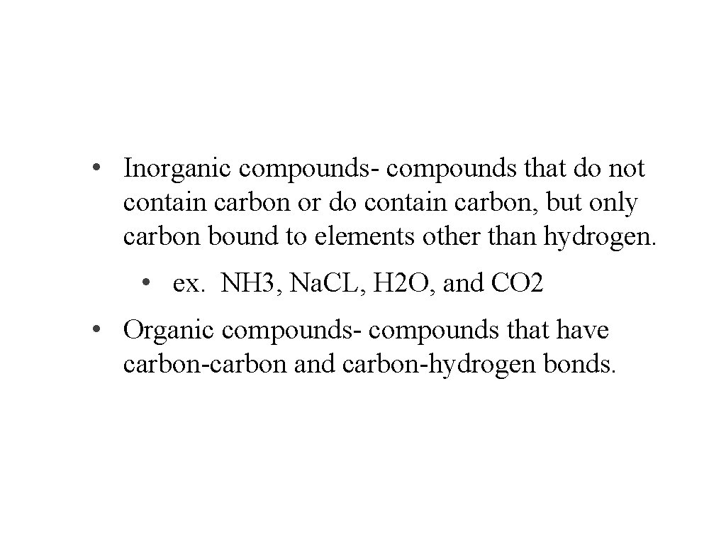 Biological molecules and cells • Inorganic compounds- compounds that do not contain carbon or