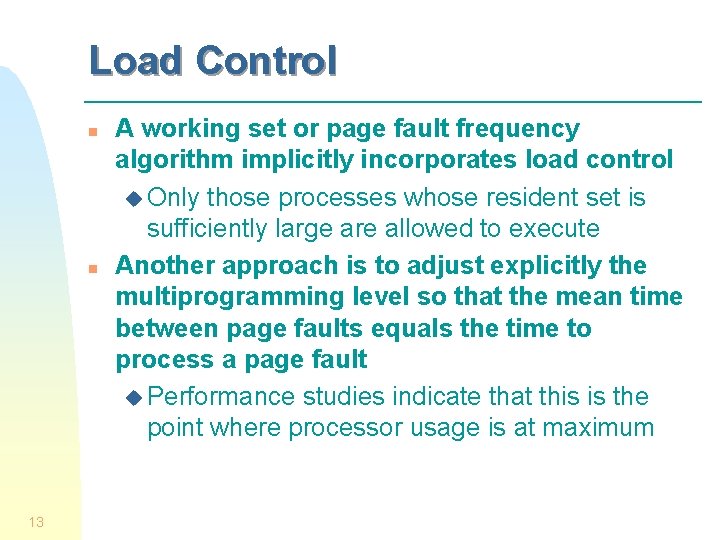 Load Control n n 13 A working set or page fault frequency algorithm implicitly