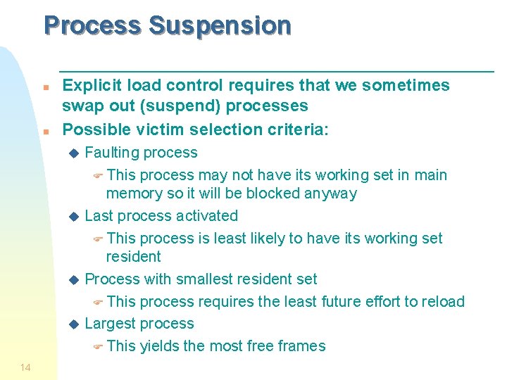 Process Suspension n n Explicit load control requires that we sometimes swap out (suspend)