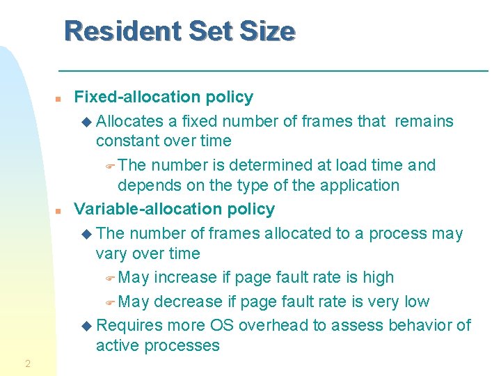 Resident Set Size n n 2 Fixed-allocation policy u Allocates a fixed number of