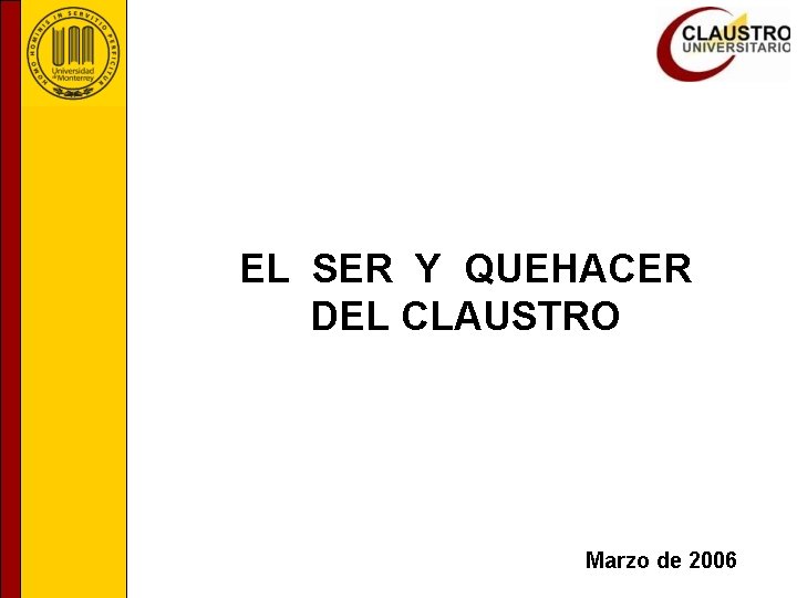 EL SER Y QUEHACER DEL CLAUSTRO Marzo de 2006 