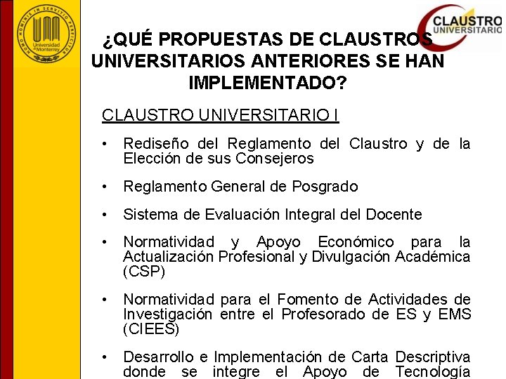 ¿QUÉ PROPUESTAS DE CLAUSTROS UNIVERSITARIOS ANTERIORES SE HAN IMPLEMENTADO? CLAUSTRO UNIVERSITARIO I • Rediseño