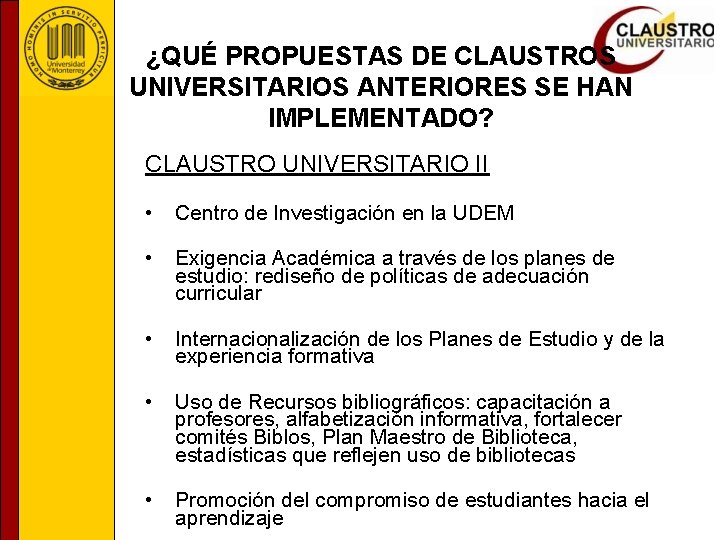 ¿QUÉ PROPUESTAS DE CLAUSTROS UNIVERSITARIOS ANTERIORES SE HAN IMPLEMENTADO? CLAUSTRO UNIVERSITARIO II • Centro