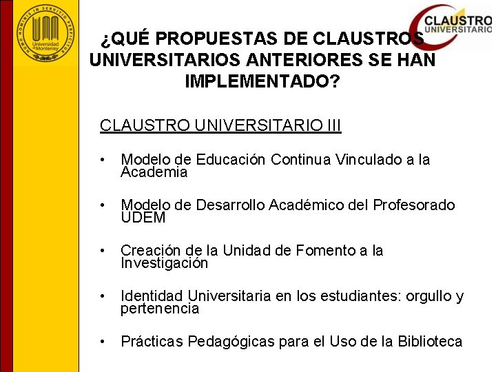 ¿QUÉ PROPUESTAS DE CLAUSTROS UNIVERSITARIOS ANTERIORES SE HAN IMPLEMENTADO? CLAUSTRO UNIVERSITARIO III • Modelo