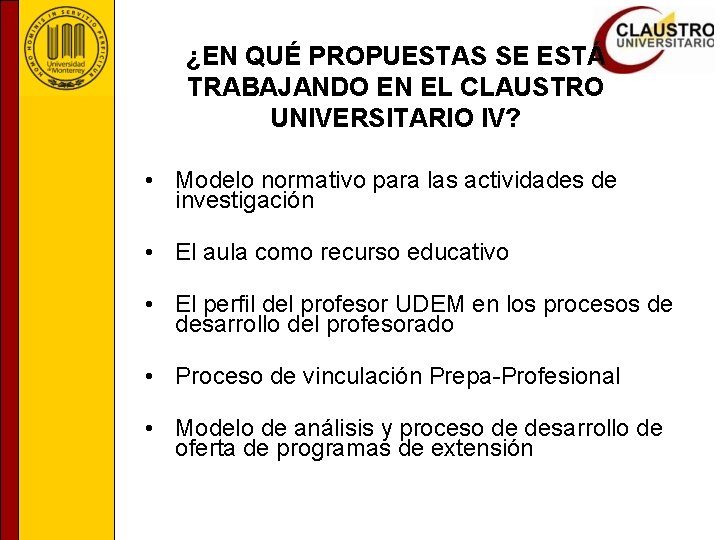 ¿EN QUÉ PROPUESTAS SE ESTÁ TRABAJANDO EN EL CLAUSTRO UNIVERSITARIO IV? • Modelo normativo