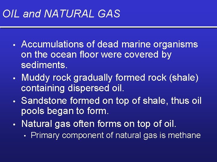 OIL and NATURAL GAS • • Accumulations of dead marine organisms on the ocean