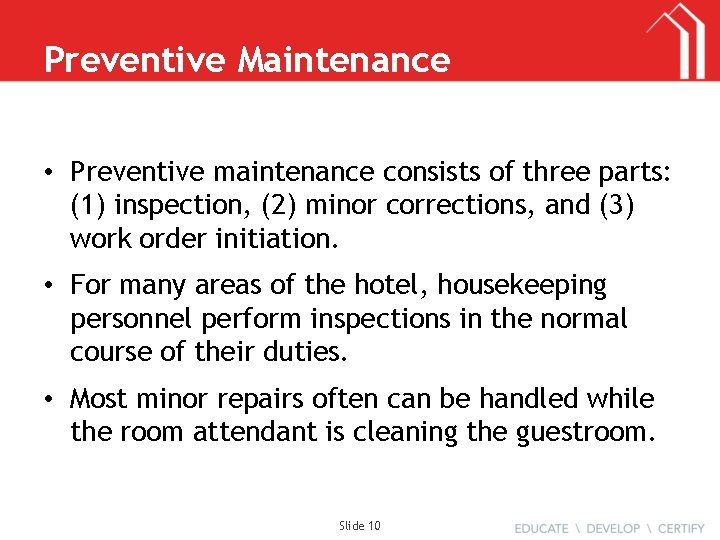 Preventive Maintenance • Preventive maintenance consists of three parts: (1) inspection, (2) minor corrections,