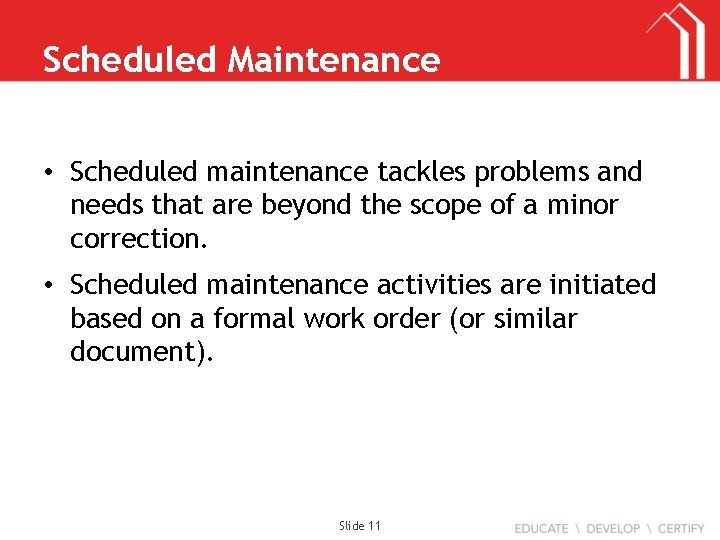 Scheduled Maintenance • Scheduled maintenance tackles problems and needs that are beyond the scope