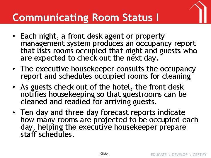 Communicating Room Status I • Each night, a front desk agent or property management