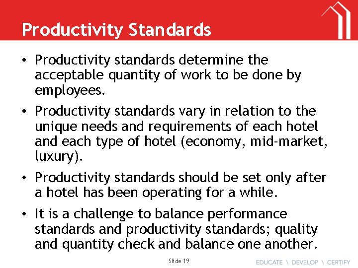 Productivity Standards • Productivity standards determine the acceptable quantity of work to be done
