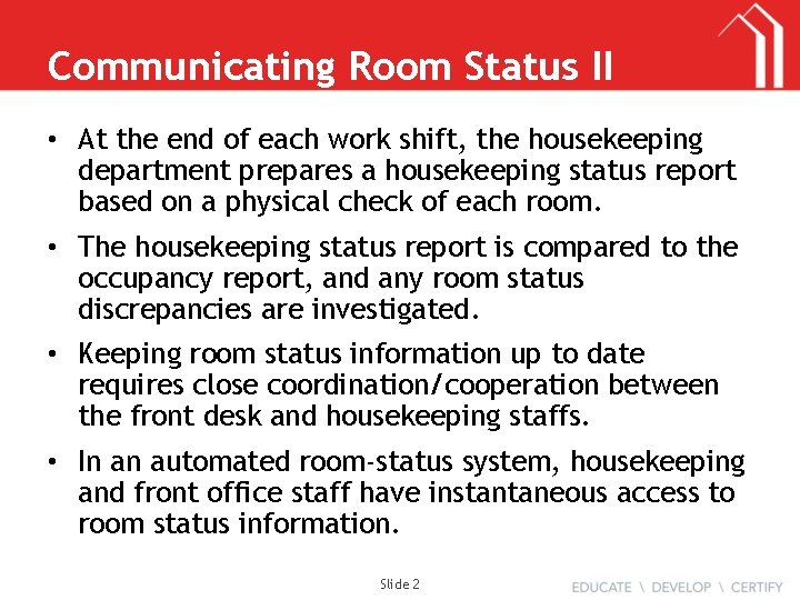 Communicating Room Status II • At the end of each work shift, the housekeeping