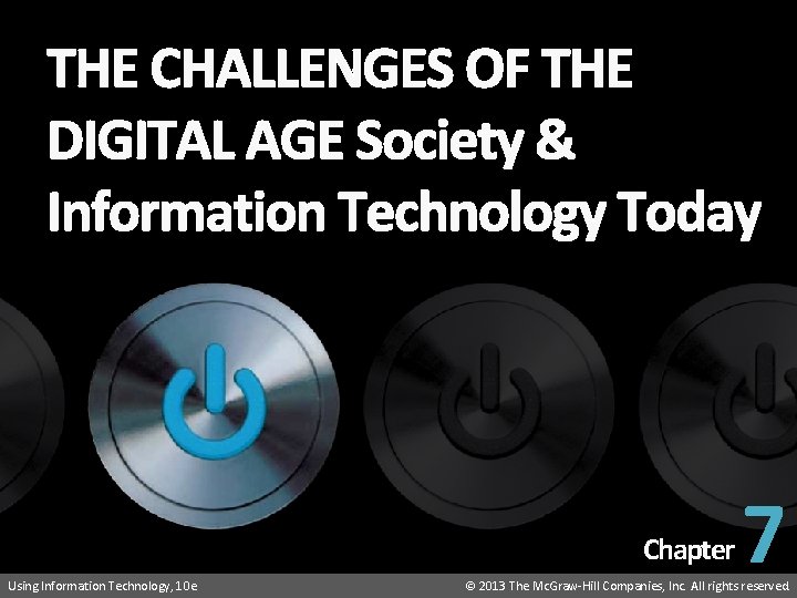 Introduction to Information Technology: Your Digital World THE CHALLENGES OF THE DIGITAL AGE Society