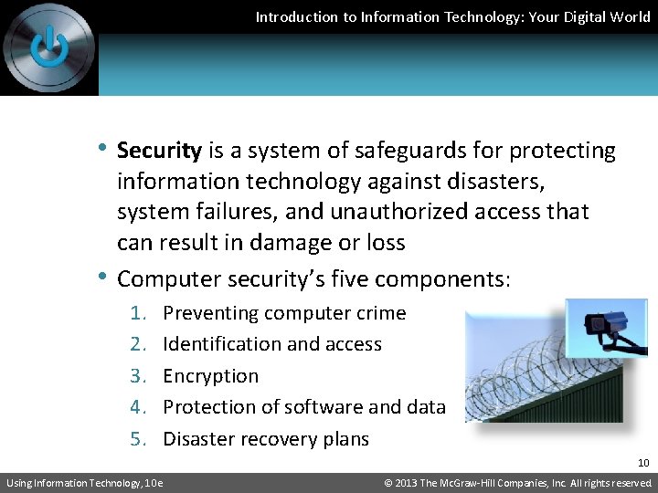 Introduction to Information Technology: Your Digital World • Security is a system of safeguards