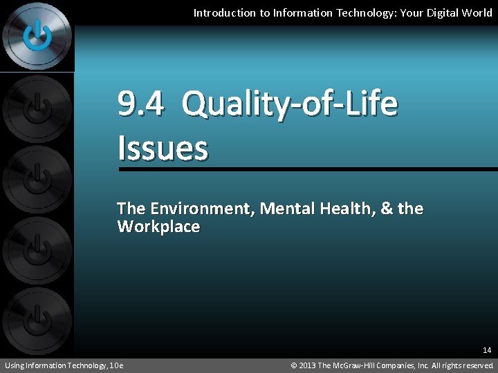 Introduction to Information Technology: Your Digital World 9. 4 Quality-of-Life Issues The Environment, Mental