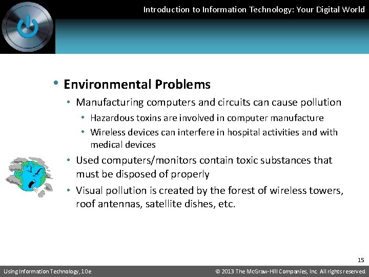 Introduction to Information Technology: Your Digital World • Environmental Problems • Manufacturing computers and