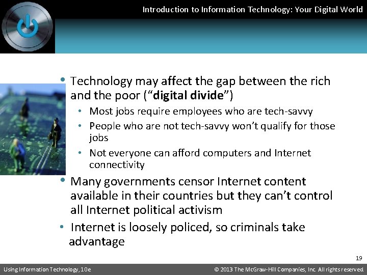 Introduction to Information Technology: Your Digital World • Technology may affect the gap between